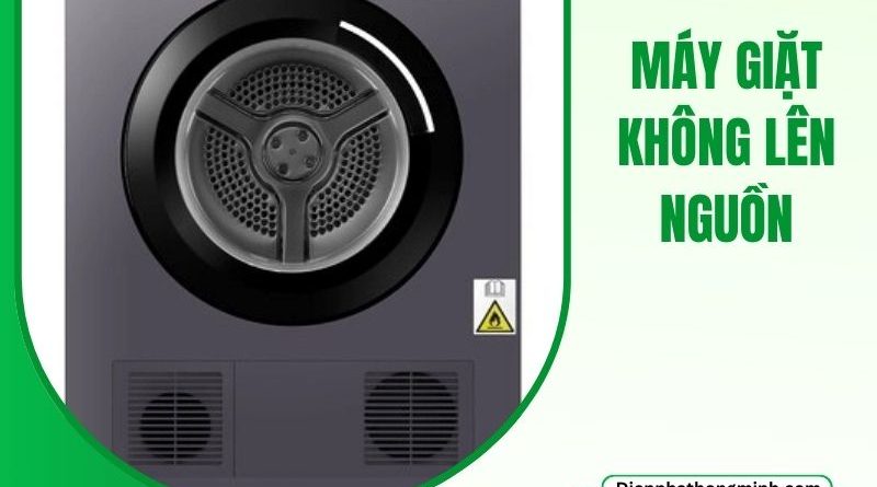 Máy Giặt Không Lên Nguồn