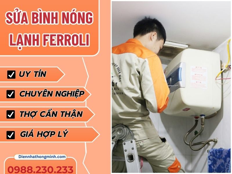Dịch Vụ Sửa Bình Nóng Lạnh Ferroli Uy Tín, Giá Rẻ