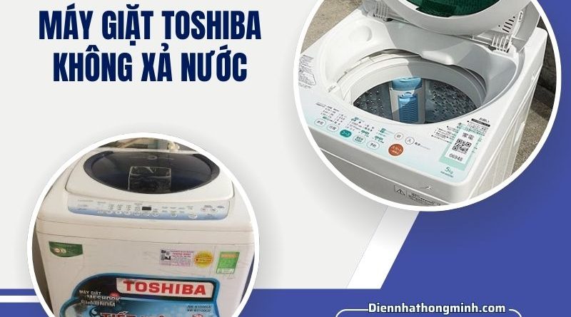 Máy Giặt Toshiba Không Xả Nước