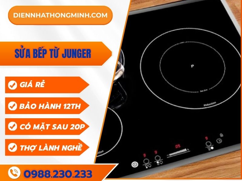 Thợ Sửa Bếp Từ Junger Uy Tín, Giá Rẻ, Hiệu Quả