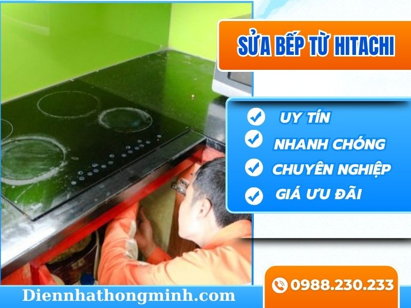 Cách Sửa Bếp Từ Hitachi Uy Tín, Giá Rẻ, Thợ Giỏi