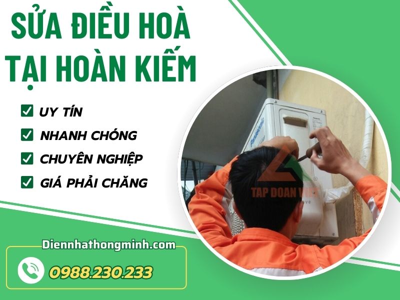 Dịch vụ sửa điều hoà tại Hoàn Kiếm uy tín, giá rẻ, thợ giỏi