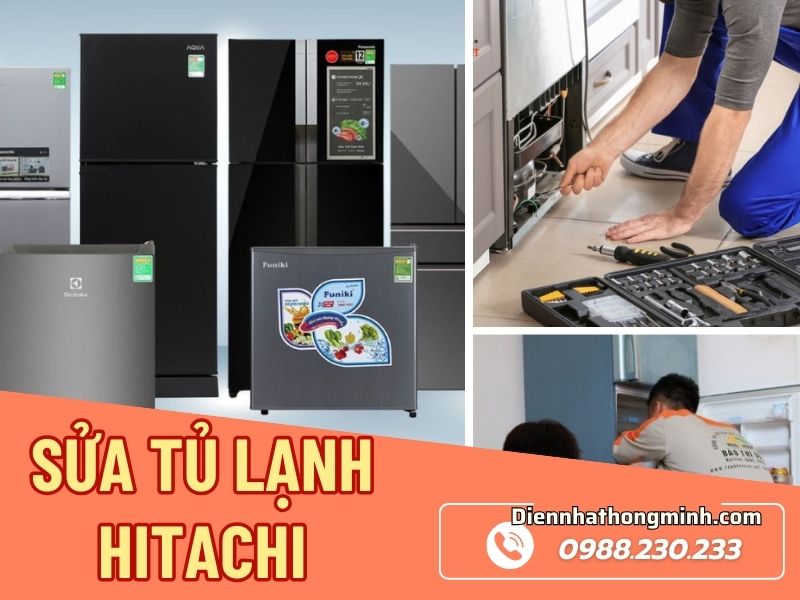 Địa chỉ sửa tủ lạnh Hitachi tại nhà chuẩn thợ 