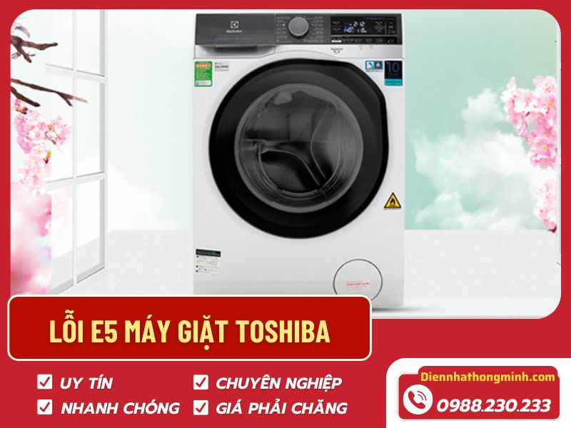 Lỗi E5 máy giặt Toshiba và cách sửa chi tiết